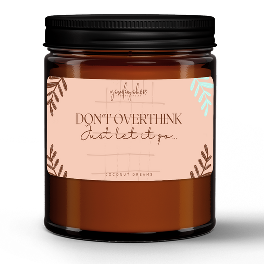Don't Overthink, Just Let It Go - Coconut Dreams
