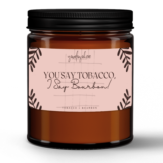 You Say Tobacco, I Say Bourbon! - Tobacco + Bourbon